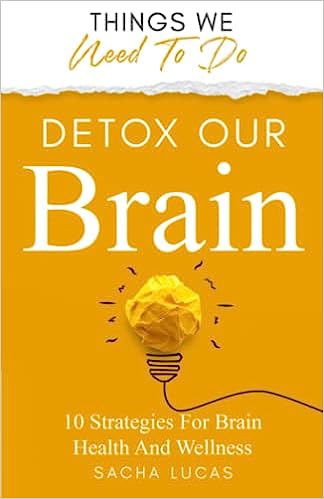 Detox Our Brain: 10 Strategies for Brain Health and Wellness - PDF